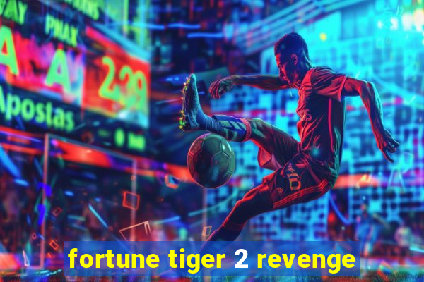 fortune tiger 2 revenge